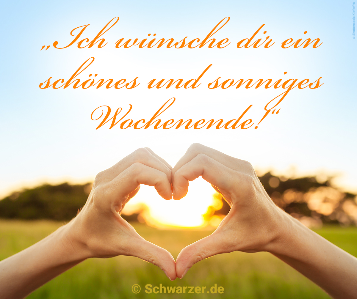 7. Lustiger Spruch zum Wochenende: "Ich wünsche dir ein schönes und sonniges Wochenende!"